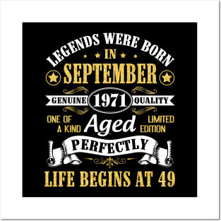 Legends Were Born In September 1971 Genuine Quality Aged Perfectly Life Begins At 49 Years Old Posters and Art